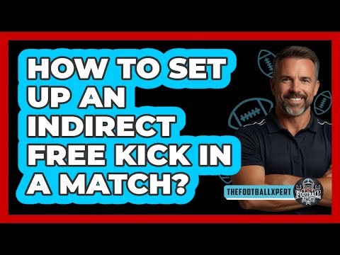 How To Set Up An Indirect Free Kick In A Match?