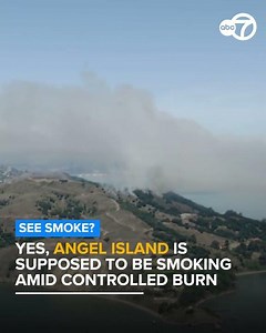 Yes, Angel Island is supposed to be smoking as CAL FIRE conducts controlled burn