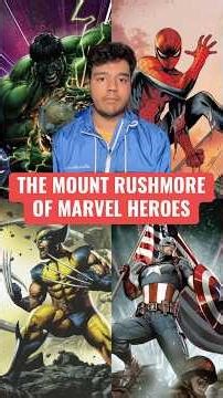 The Mount Rushmore Of Marvel Heroes