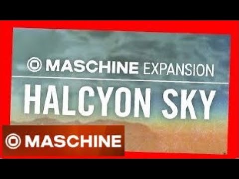 HALCYON SKY - Demo Kit all patterns - NI Maschine Expansion
