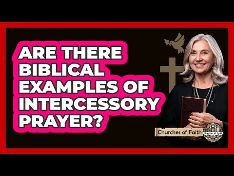 Are There Biblical Examples Of Intercessory Prayer?