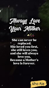 She can never be replaced. She loved you first, she still loves you, and she will always love you. A Mother's love is forever | Nho Rie Lyn