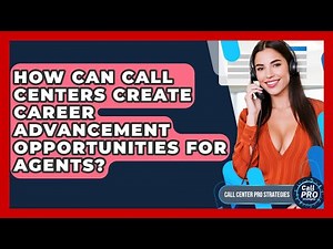 How Can Call Centers Create Career Advancement Opportunities For Agents?