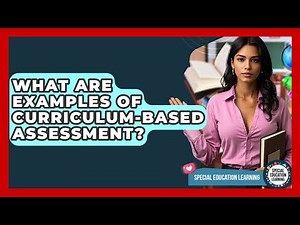 What Are Examples Of Curriculum-Based Assessment? - Special Education Learning