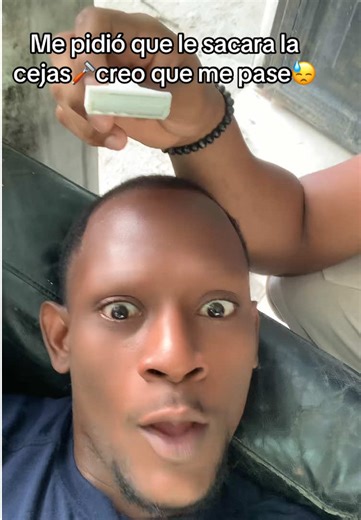 Me pidió que le sacara la cejas🪒creo que me pase😓 #humor #broma #viral #viral_video #broma