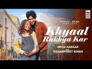 khayal rakhya kar Full Song : Neha Kakkar | New Song 2020 |Rohanpreet tu apna khayal rakha kar song7