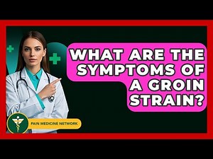 What Are The Symptoms Of A Groin Strain? - Pain Medicine Network