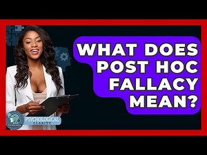 What Does Post Hoc Fallacy Mean? - Psychological Clarity