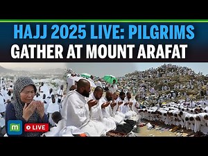 Hajj 2025 LIVE | Muslim Pilgrims Pray At Mount Arafat In Hajj Apex | Eid-ul-Adha 2025 | Mecca