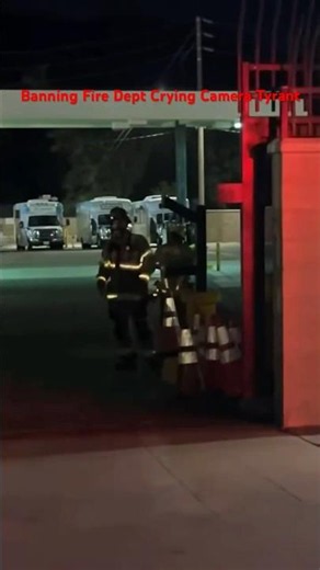 Banning CA Fire Dept Crying Over Camera to Cops Tyrants No Heros