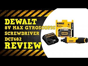 DeWALT 8V Max Gyroscopic Screwdriver DCF682 Review