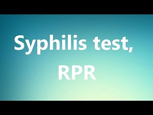 Syphilis test, RPR - Medical Meaning and Pronunciation
