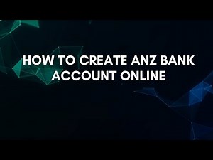 How To Create ANZ Bank Account Online