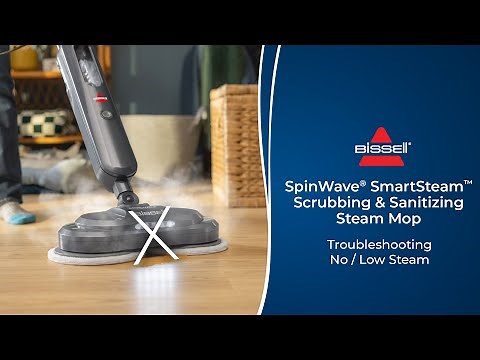 Troubleshooting No / Low Steam | SpinWave® SmartSteam™ Scrubbing & Sanitizing Steam Mop