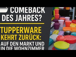 Comeback des Jahres? Tupperware kehrt zurück: auf den Markt und in die Wohnzimmer