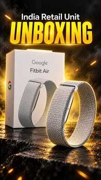 Google Fitbit Air Unboxing: Screenless Fitness Tracker Finally in India