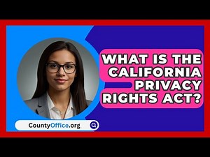 What Is The California Privacy Rights Act? - CountyOffice.org