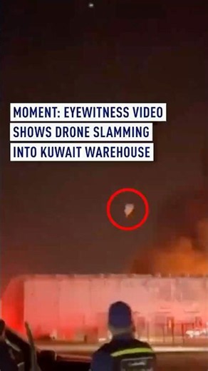MOMENT: Eyewitness video shows drone slamming into Kuwait warehouse