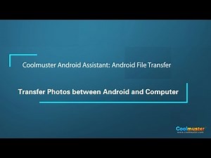 Coolmuster Android Assistant: Android File Transfer - Transfer Photos between Android and Computer