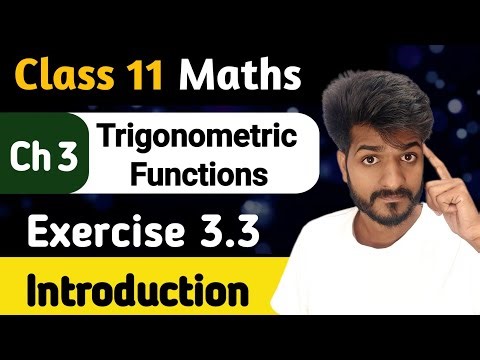 Class 11 Maths | Ch 3 Trigonometric Functions ( Lec 4 ) | Exercise 3.3 Introduction 🔰 Monicsone
