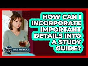 How can I incorporate important details into a study guide?