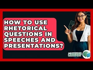 How To Use Rhetorical Questions In Speeches And Presentations? - The Language Library