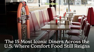 The 15 most iconic diners across the US where comfort food still reigns