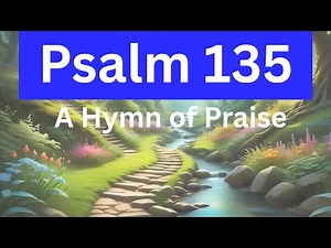 Psalm 135 Song with Lyrics | A Hymn of Praise