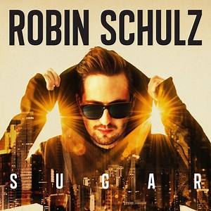 Sugar (feat. Francesco Yates) - Robin Schulz: Song Lyrics, Music Videos & Concerts