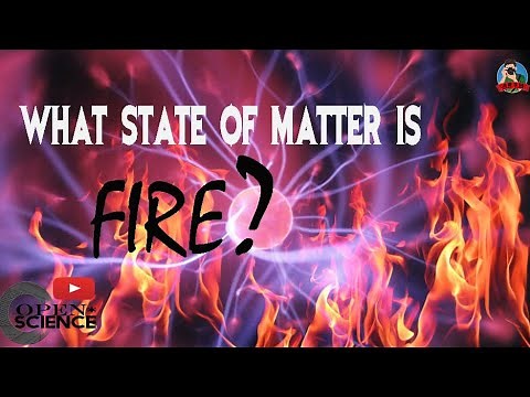What state of matter is fire 🔥 | Is fire plasma?|