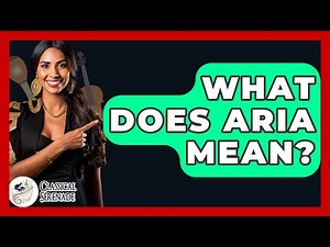 What Does Aria Mean? - Classical Serenade