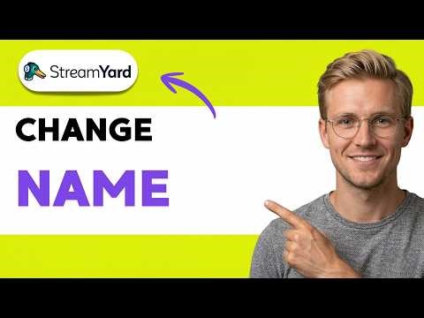 How to Change Name in Streamyard [2026 Full Guide]