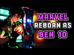 What If I Was Reborn In MARVEL As BEN 10? Part 1