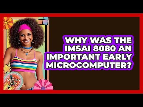 Why Was The IMSAI 8080 An Important Early Microcomputer?