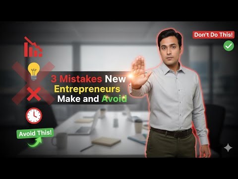 3 Mistakes New Entrepreneurs Make and Avoid