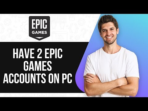 How To Have 2 Epic Games Accounts On PC