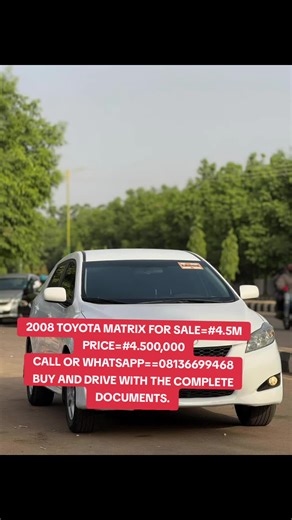 2008 TOYOTA MATRIX FOR SALE=#4.5M PRICE=#4.500,000 CALL OR WHATSAPP==08136699468 BUY AND DRIVE WITH THE COMPLETE DOCUMENTS.