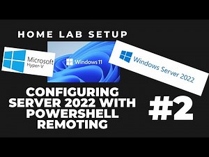 Laptop Home Lab Set Up Part 2 : Configuring Server 2022 with PowerShell Remoting