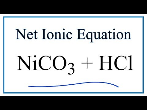 How to Write the Net Ionic Equation for NiCO3 + HCl = NiCl2 + H2O + CO2