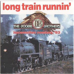 The Doobie Brothers - Long Train Runnin' - Locomotive Remixes '93