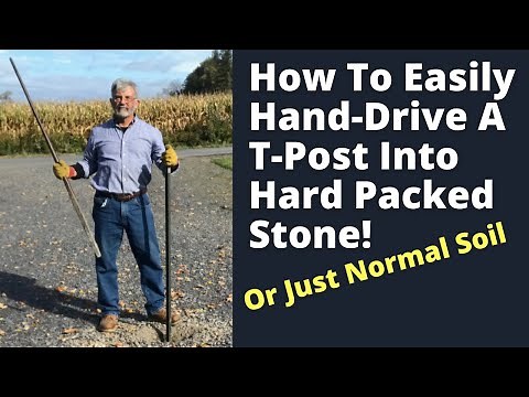 How To Hand Drive A T-Post Into Hard Packed Stone ... Or Just Normal Soil