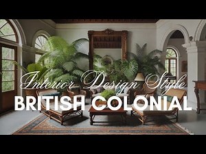 British Colonial Interior Design Style | Decorating Tips