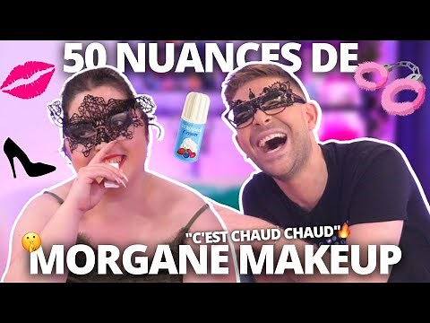 50 NUANCES de MORGANE MAKEUP : Secrets INTIMES dévoilés SANS TABOU !