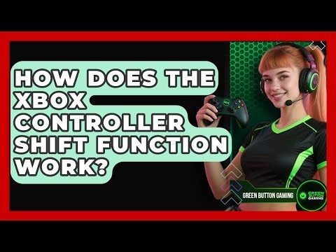 How Does The Xbox Controller Shift Function Work? - Green Button Gaming