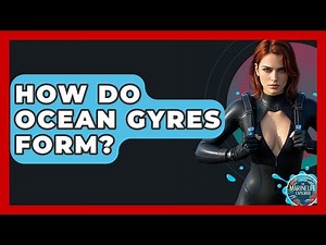 How Do Ocean Gyres Form? - The Marine Life Explorer