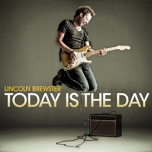 Lincoln Brewster - Today Is The Day