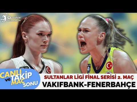 CANLI🔴|WATCHALONG| VAKIFBANK-FENERBAHÇE MAÇ ÖNÜ VE CANLI TAKİP |SULTANLAR LİGİ FİNAL SERİSİ|