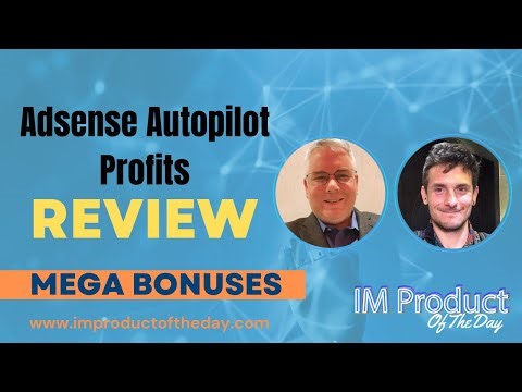 Adsense Autopilot Profits Review + Award-Winning Bonuses To Make It Work FASTER (Worth $997)!