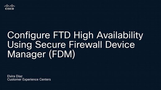 Configure FTD High Availability Using Secure Firewall Device Manager (FDM)  - Cisco Video Portal