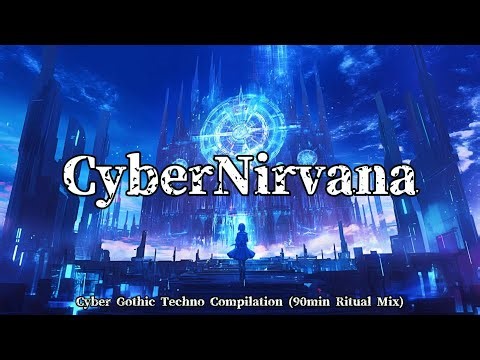 CyberNirvana | Cyber Gothic Techno Compilation (90min Ritual Mix)